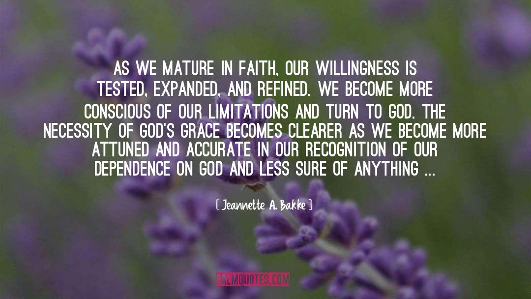 Dependence On God quotes by Jeannette A. Bakke