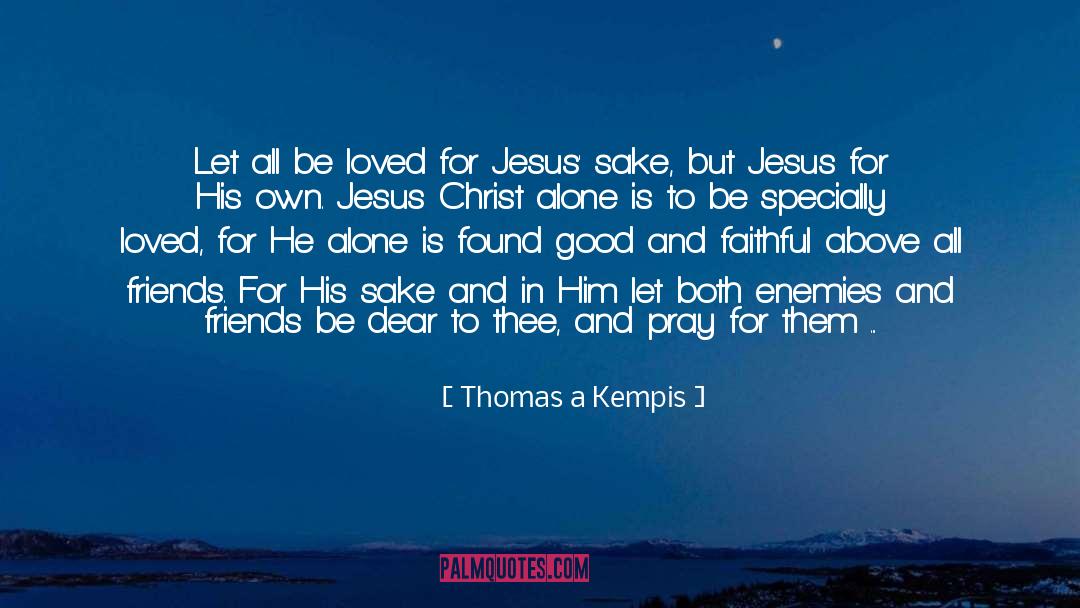 Dependence On Jesus Christ quotes by Thomas A Kempis