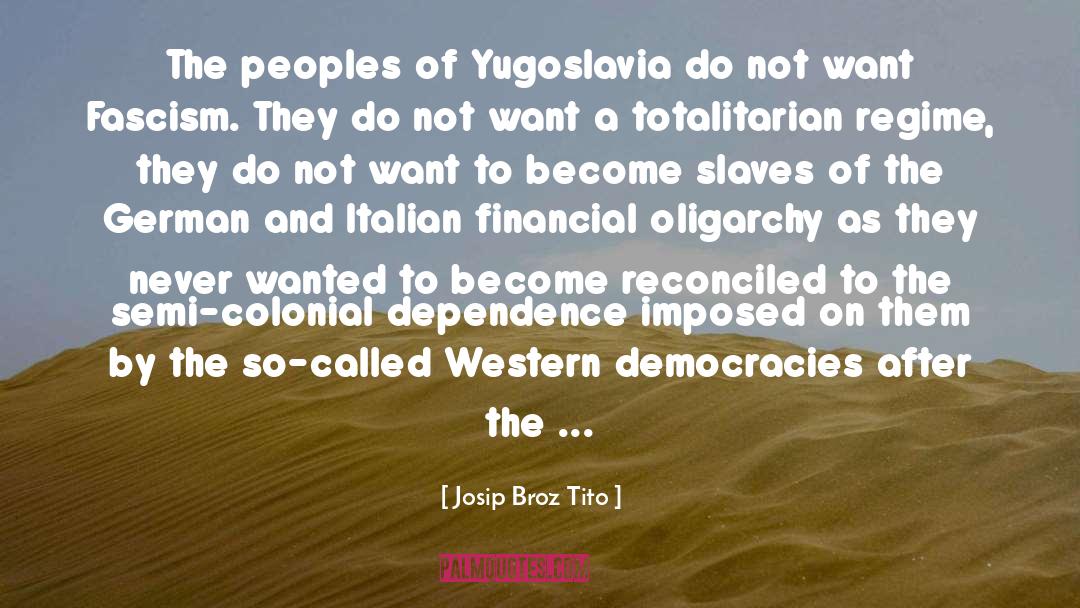 Dependence quotes by Josip Broz Tito