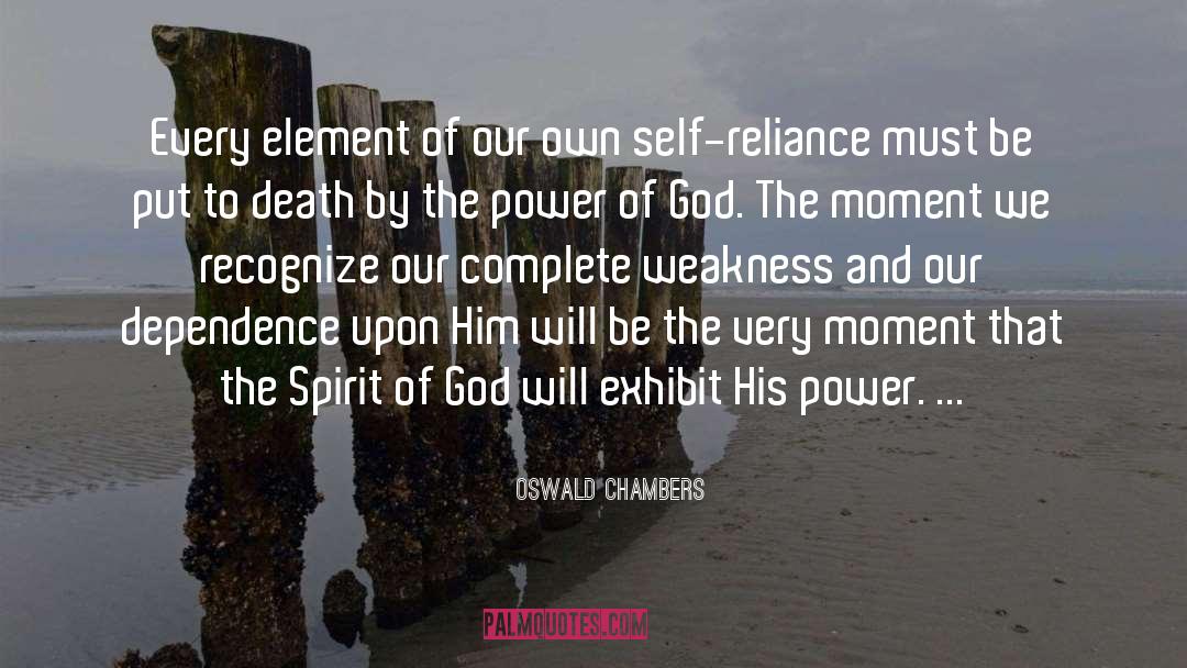 Dependence quotes by Oswald Chambers