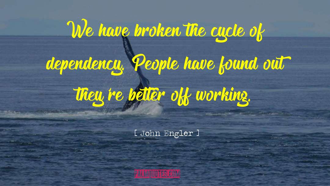 Dependency quotes by John Engler