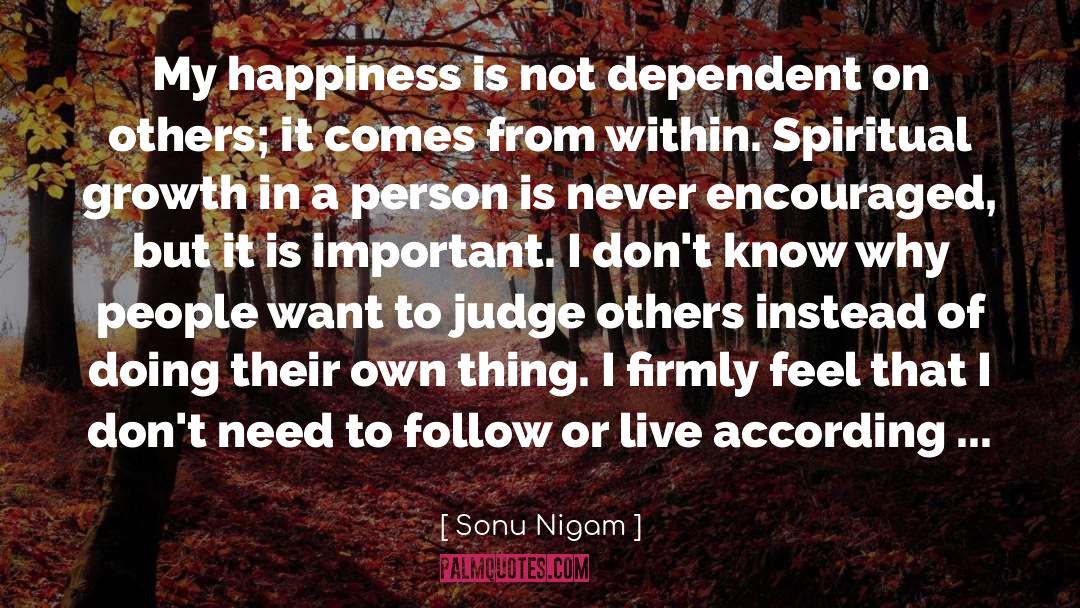 Dependent quotes by Sonu Nigam