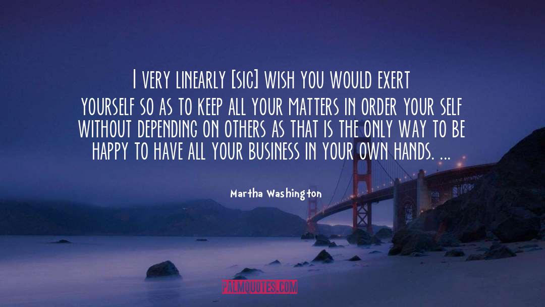 Depending On Others quotes by Martha Washington