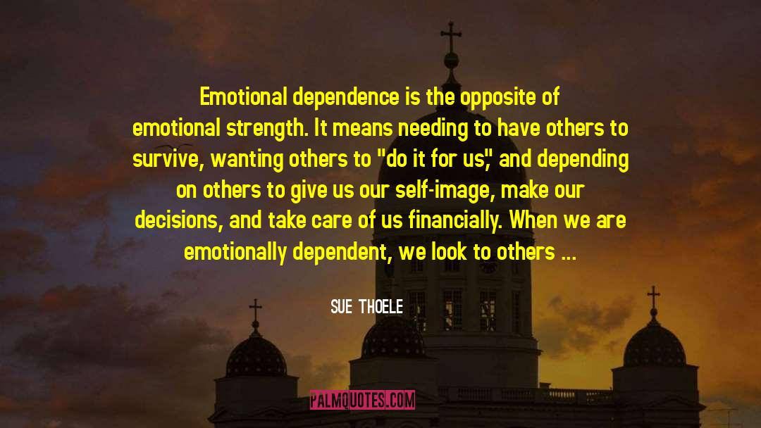 Depending On Others quotes by Sue Thoele