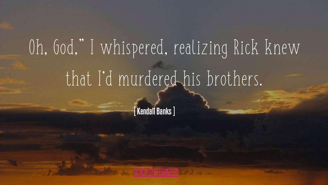Depins Brothers quotes by Kendall Banks