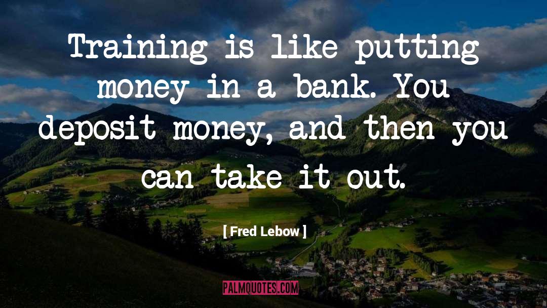 Deposits quotes by Fred Lebow