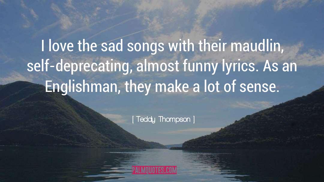 Deprecating quotes by Teddy Thompson