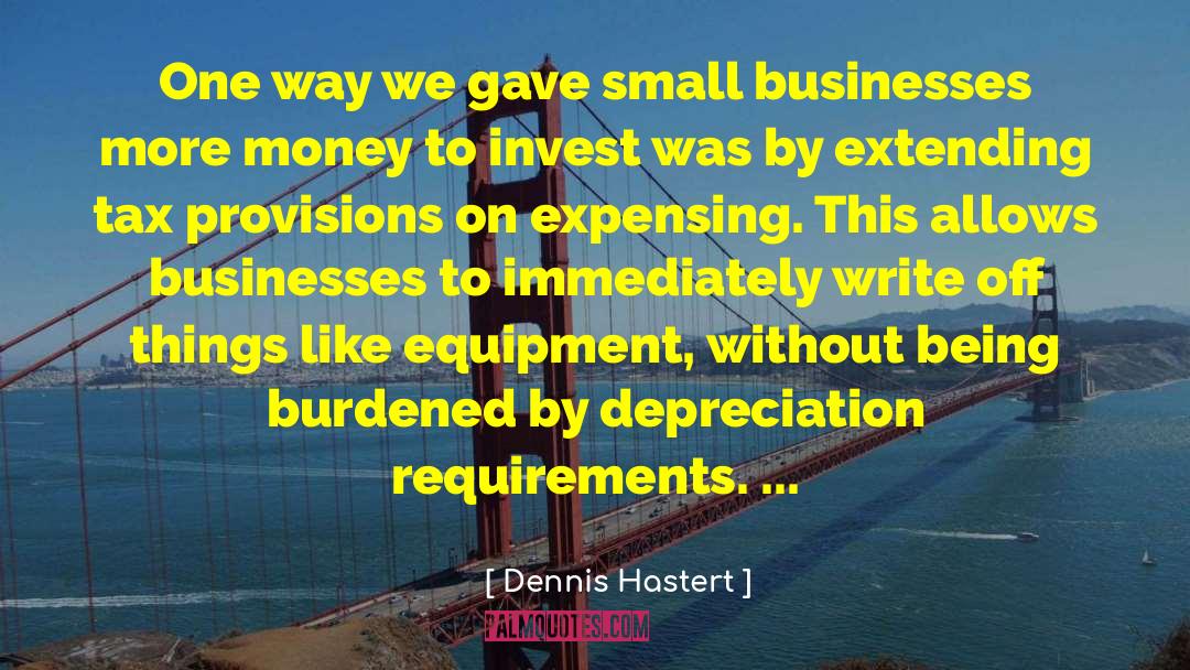 Depreciation quotes by Dennis Hastert