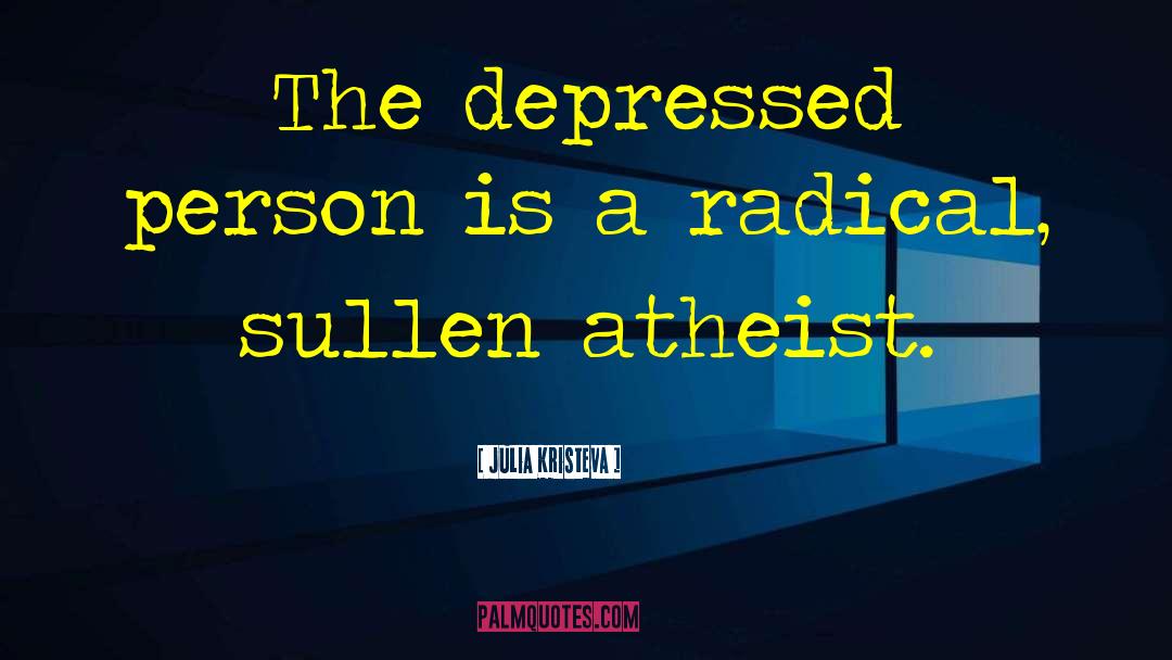 Depressed Person quotes by Julia Kristeva