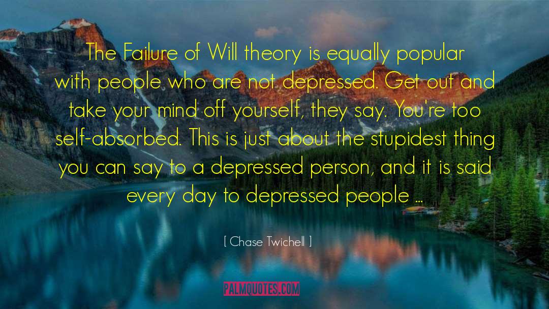 Depressed Person quotes by Chase Twichell