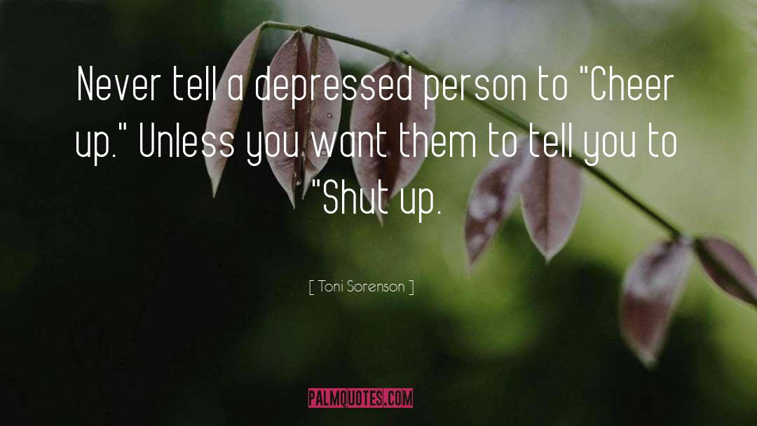 Depressed Person quotes by Toni Sorenson