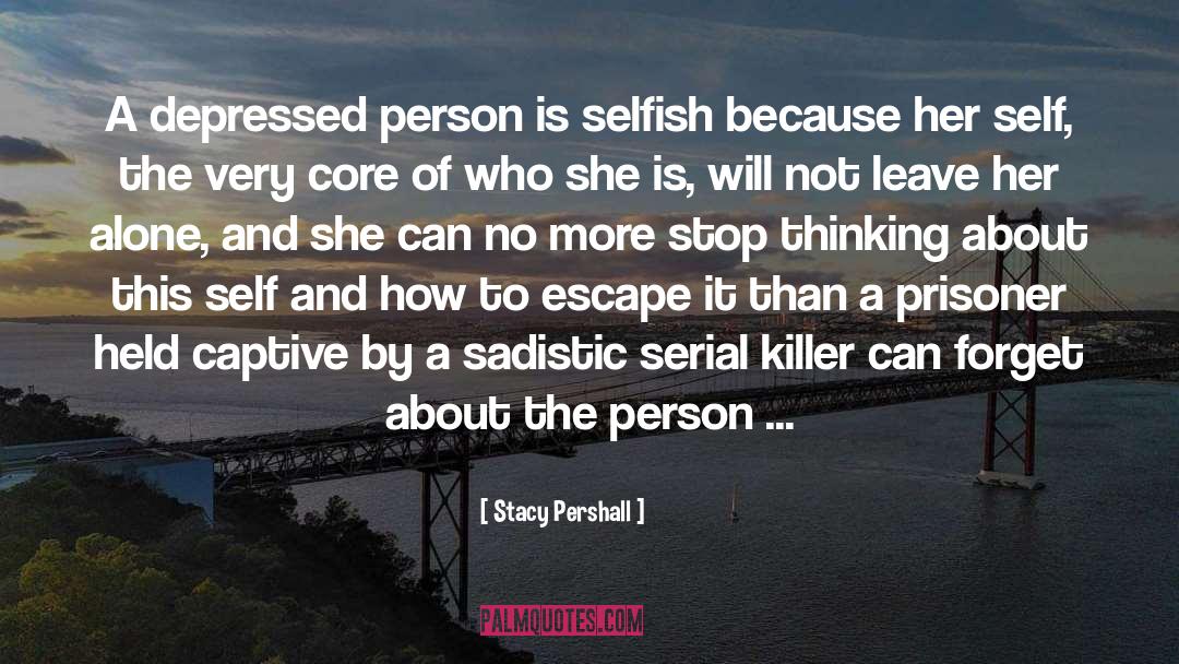 Depressed Person quotes by Stacy Pershall