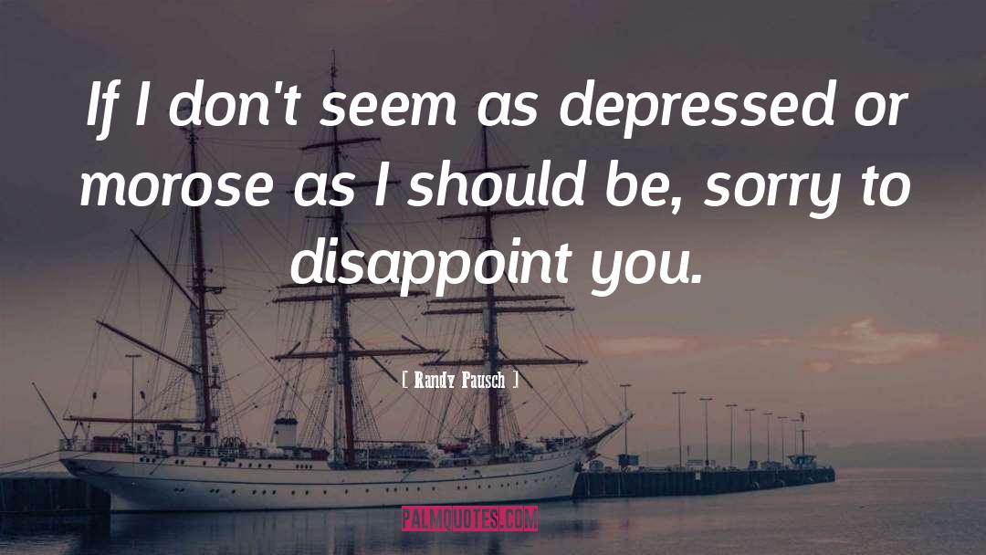 Depressed quotes by Randy Pausch