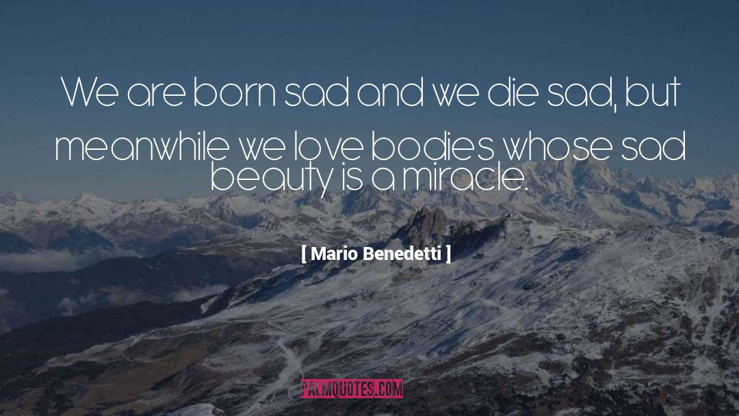 Depressed Sad Love quotes by Mario Benedetti