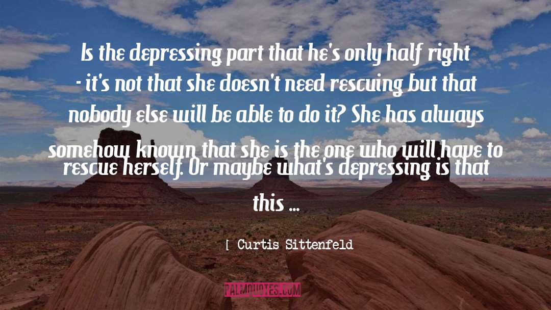 Depressing quotes by Curtis Sittenfeld