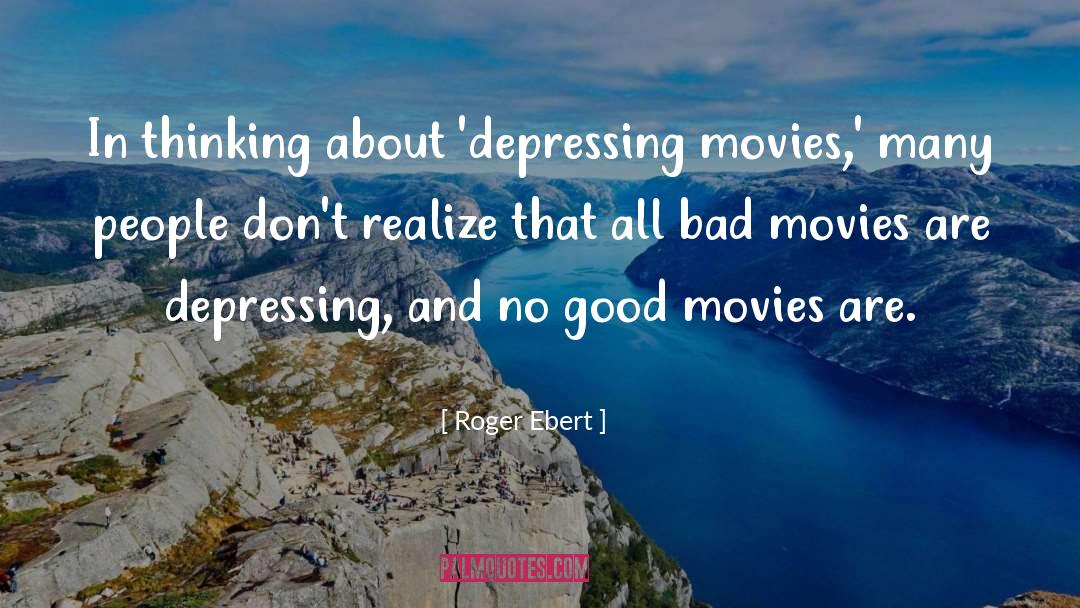 Depressing quotes by Roger Ebert
