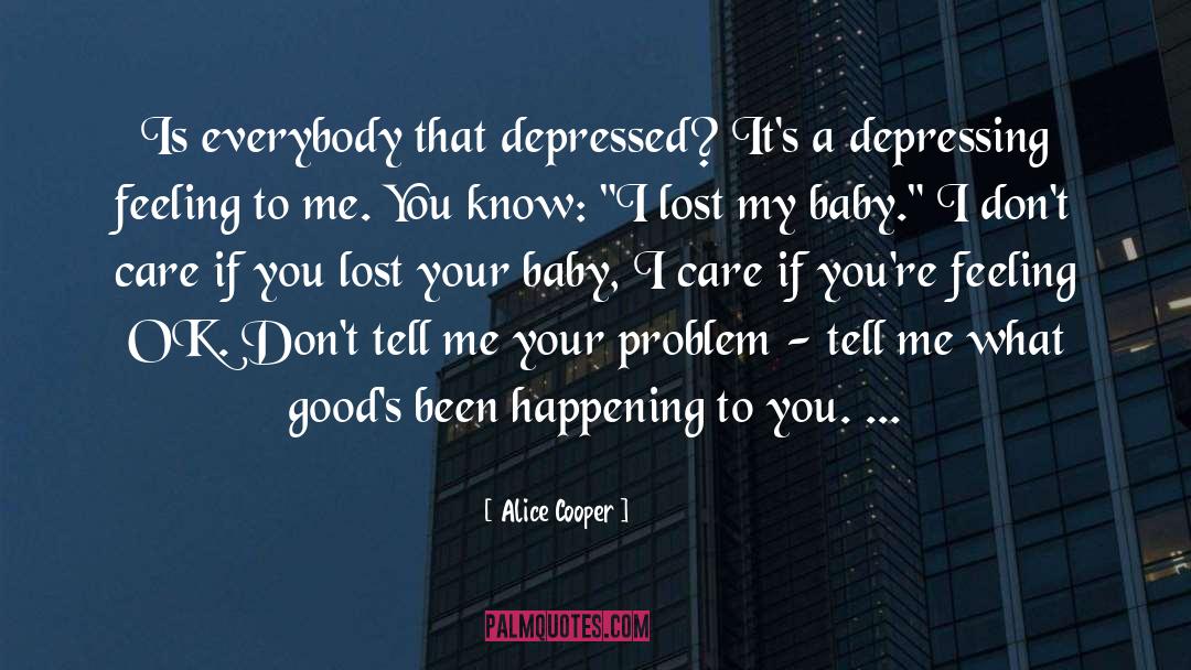 Depressing quotes by Alice Cooper