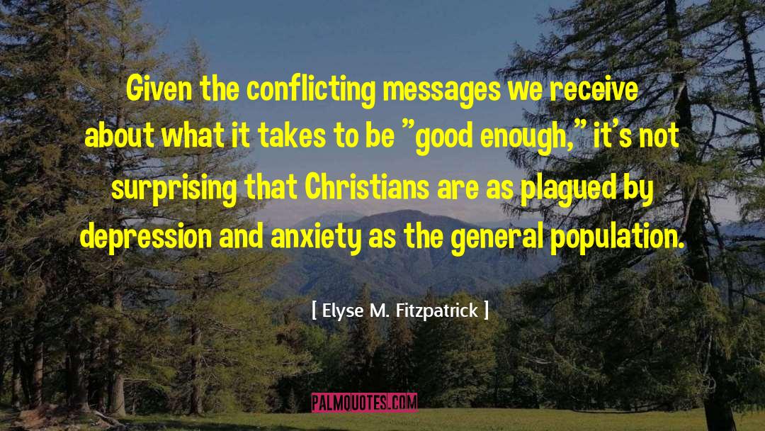 Depression And Anxiety quotes by Elyse M. Fitzpatrick