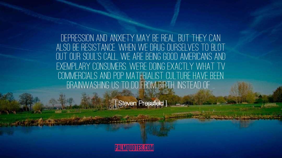 Depression And Anxiety quotes by Steven Pressfield