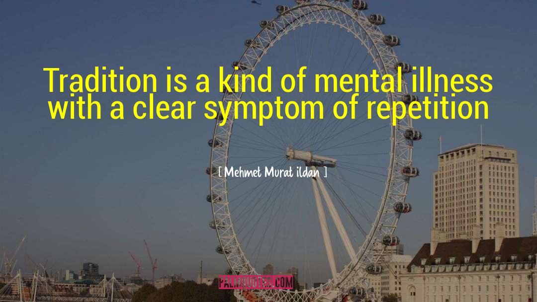 Depression Mental Illness quotes by Mehmet Murat Ildan