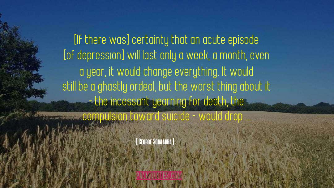 Depression Mental Illness quotes by George Scialabba