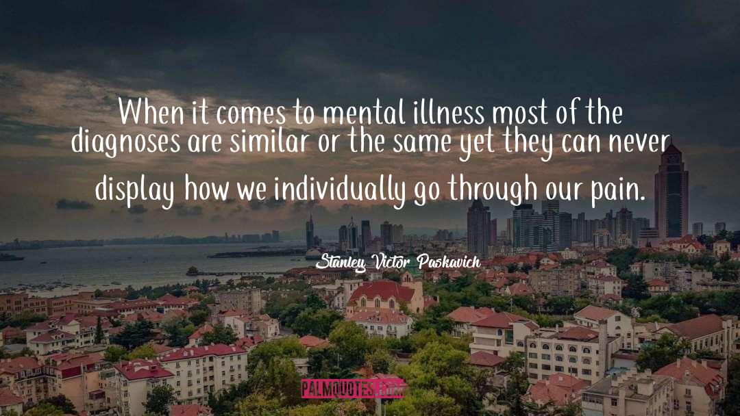Depression Mental Illness quotes by Stanley Victor Paskavich