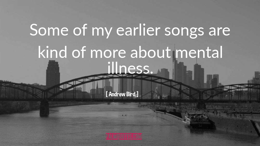 Depression Mental Illness quotes by Andrew Bird