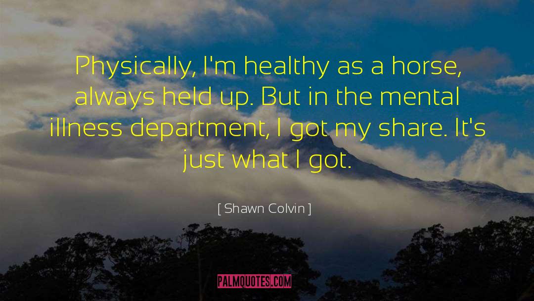 Depression Mental Illness quotes by Shawn Colvin