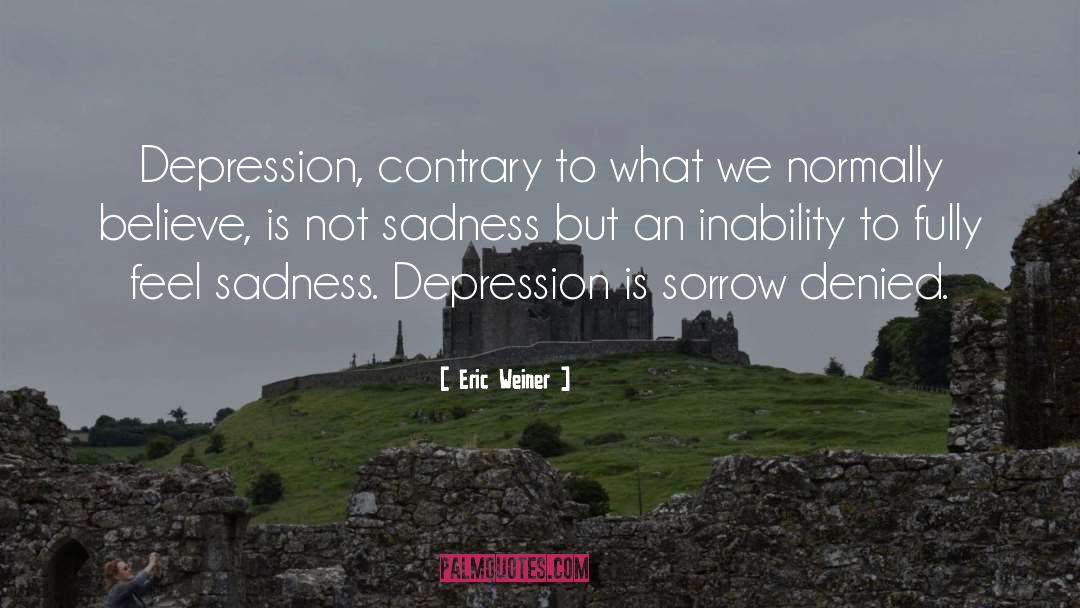 Depression Poem quotes by Eric Weiner