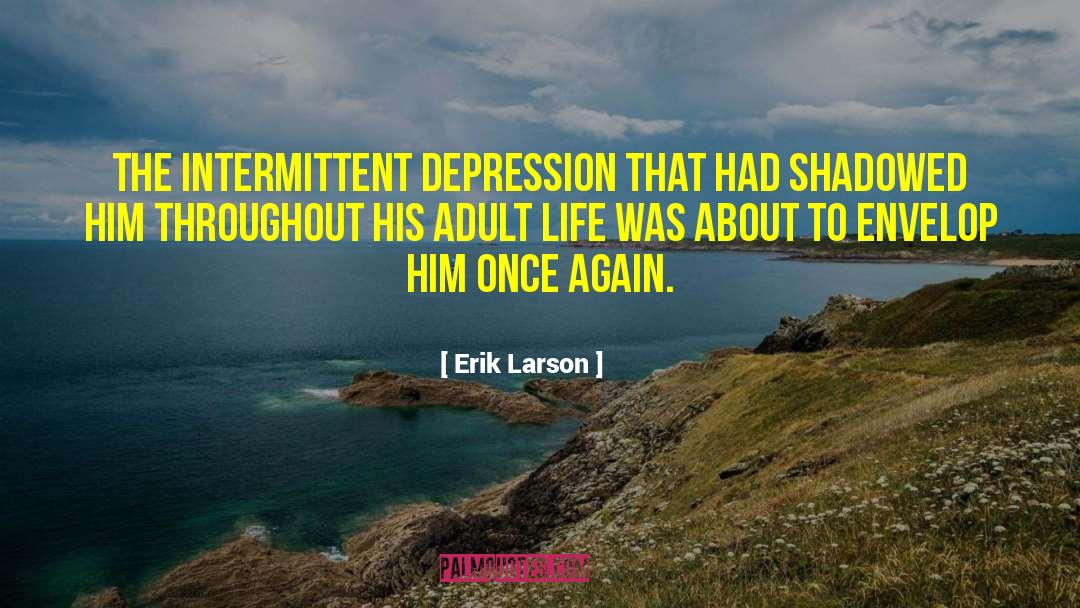 Depression Qoutes quotes by Erik Larson