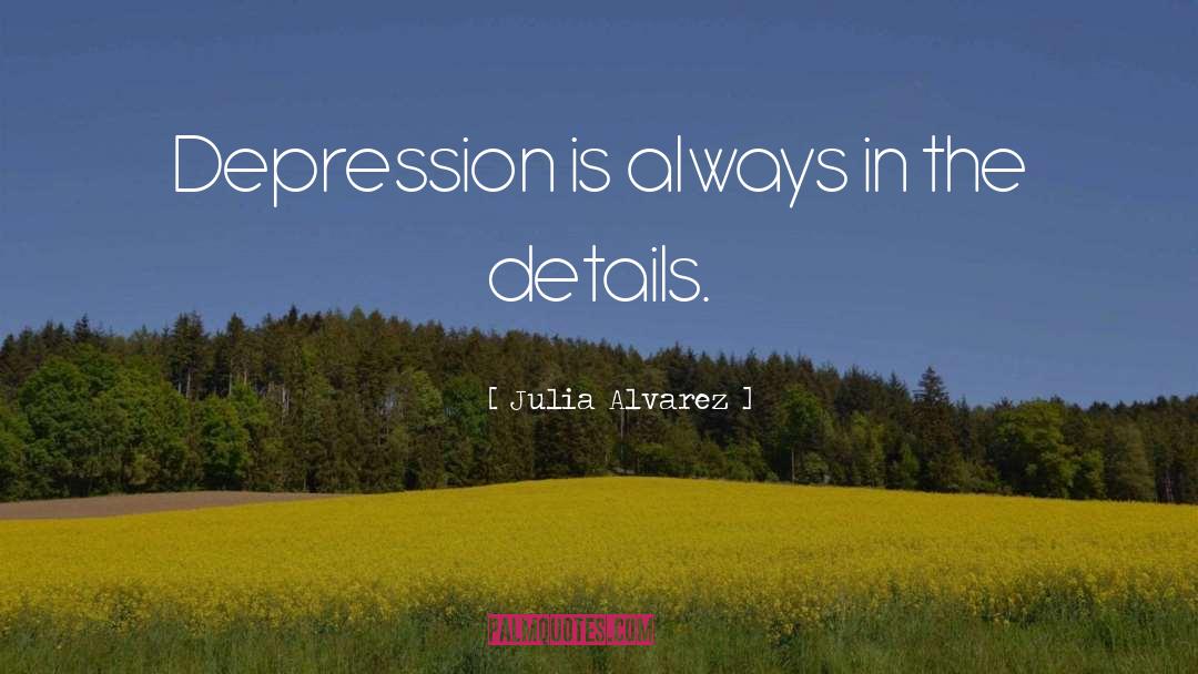 Depression quotes by Julia Alvarez