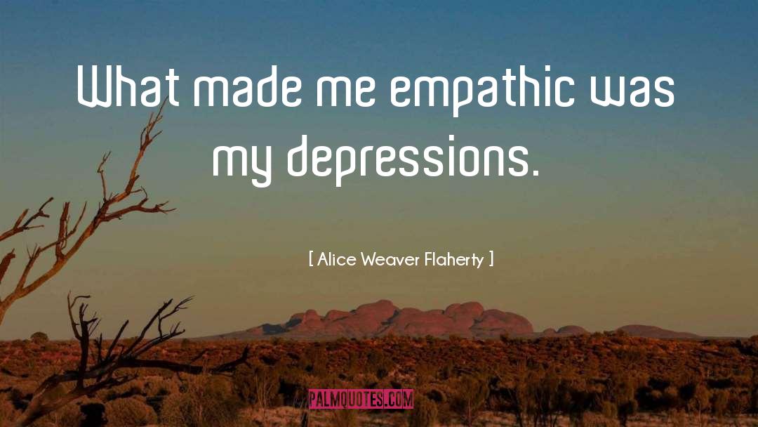 Depressions quotes by Alice Weaver Flaherty