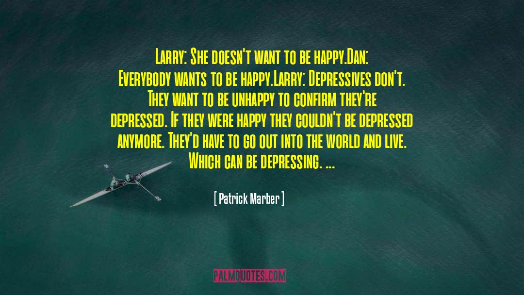 Depressives quotes by Patrick Marber