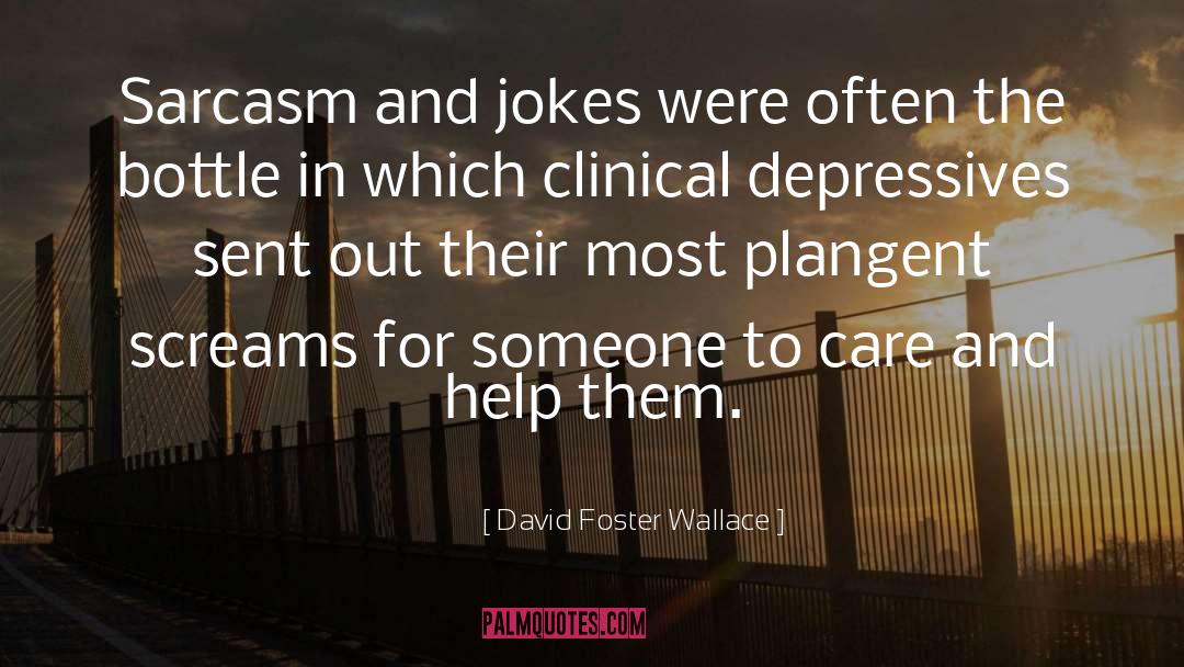 Depressives quotes by David Foster Wallace