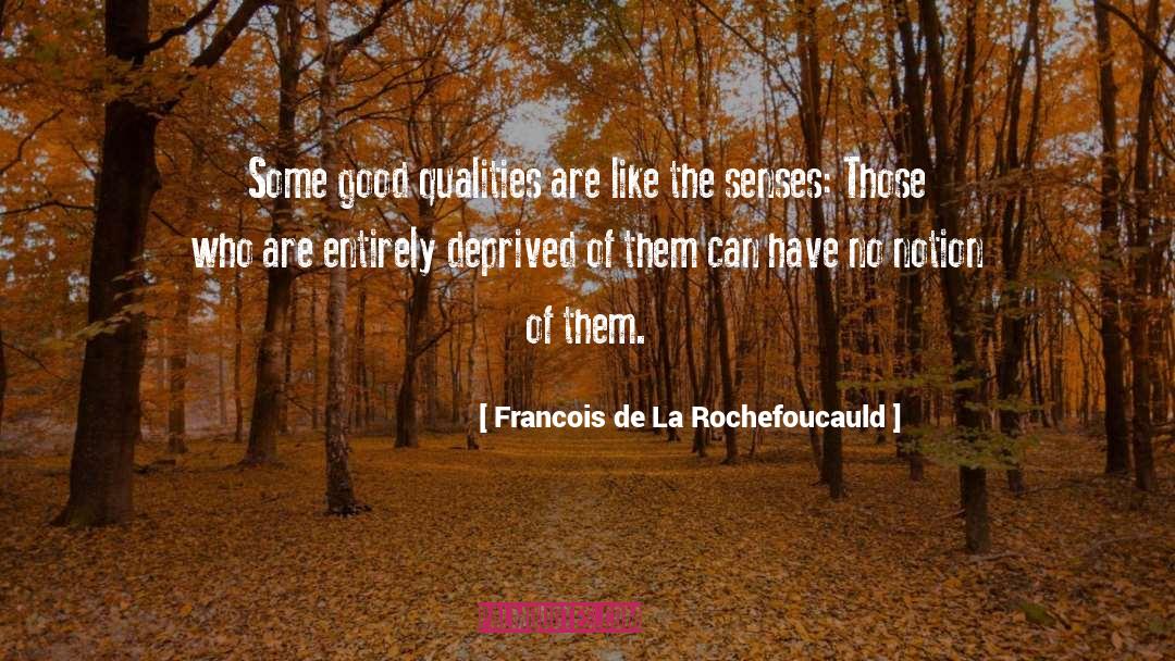 Deprived quotes by Francois De La Rochefoucauld