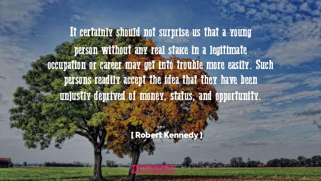 Deprived quotes by Robert Kennedy