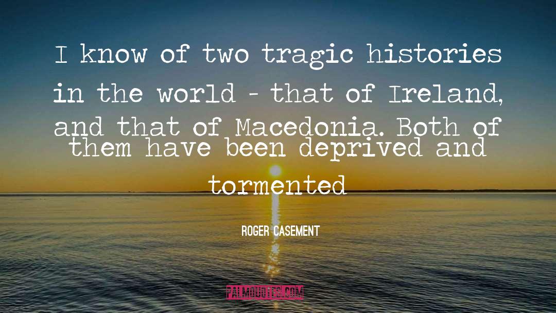 Deprived quotes by Roger Casement