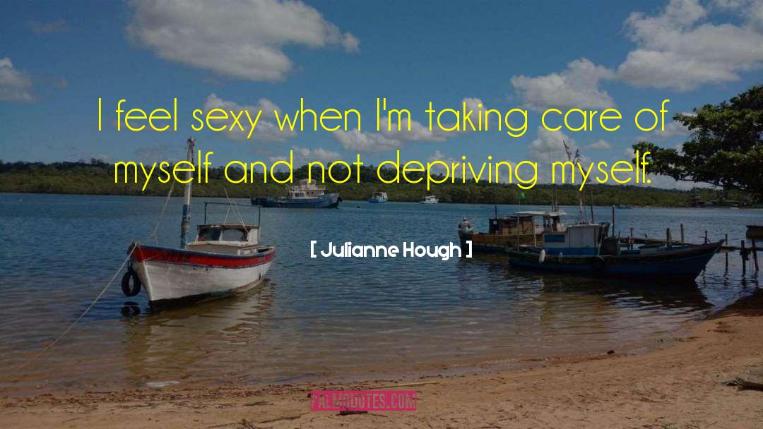 Depriving quotes by Julianne Hough