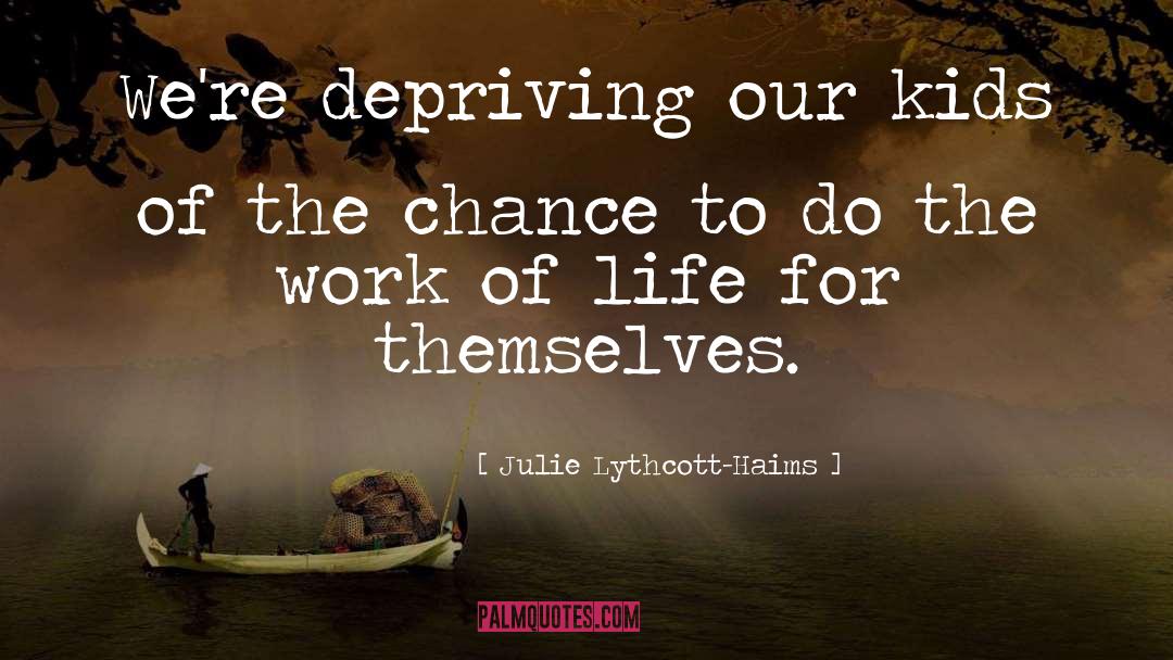 Depriving quotes by Julie Lythcott-Haims