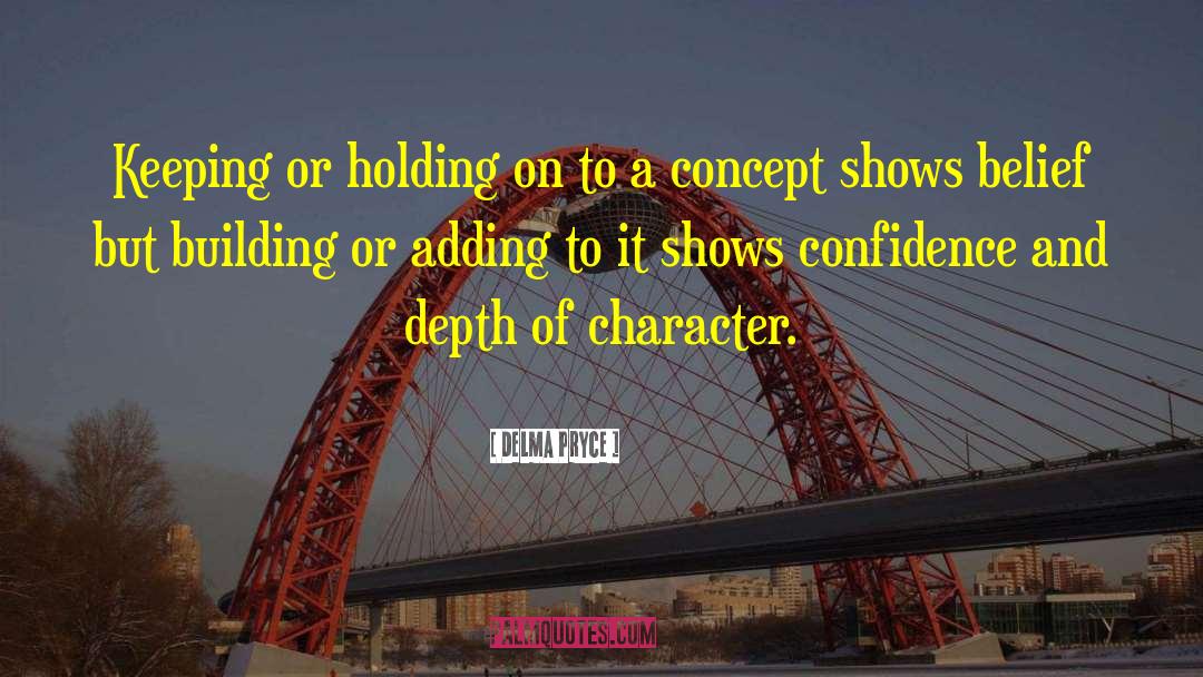 Depth Of Character quotes by Delma Pryce