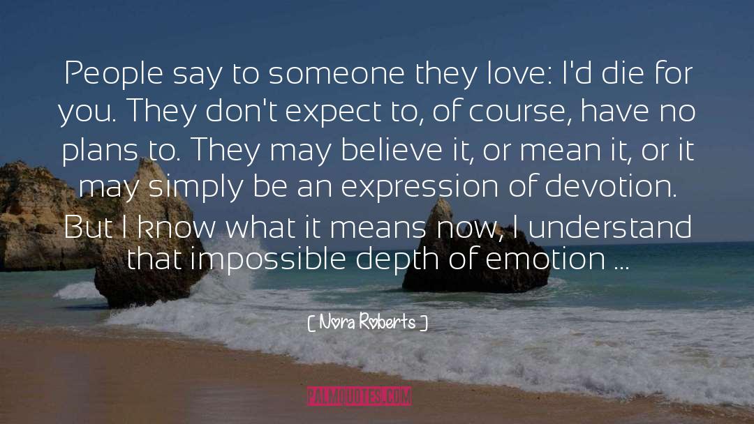 Depth Of Emotions quotes by Nora Roberts