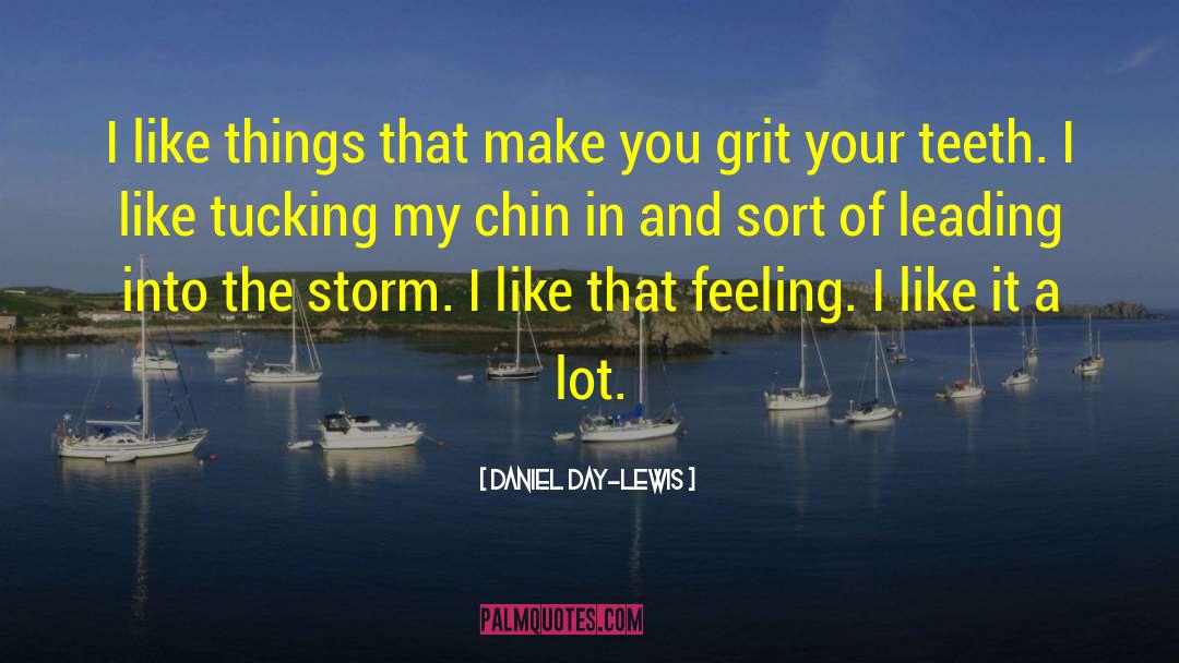 Depth Of Feelings quotes by Daniel Day-Lewis