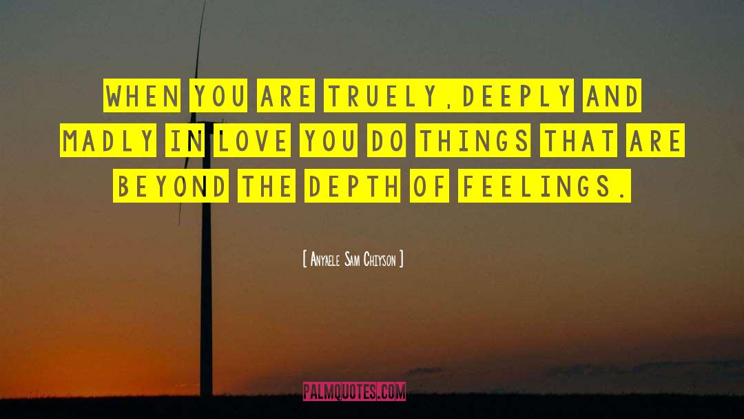 Depth Of Feelings quotes by Anyaele Sam Chiyson