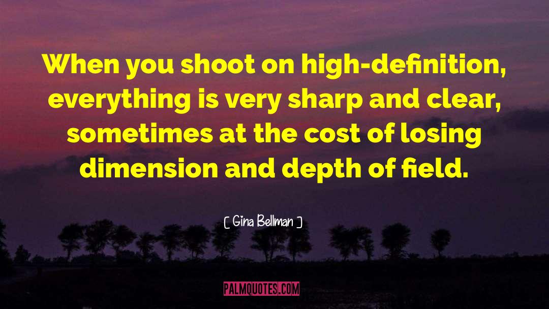 Depth Of Field quotes by Gina Bellman