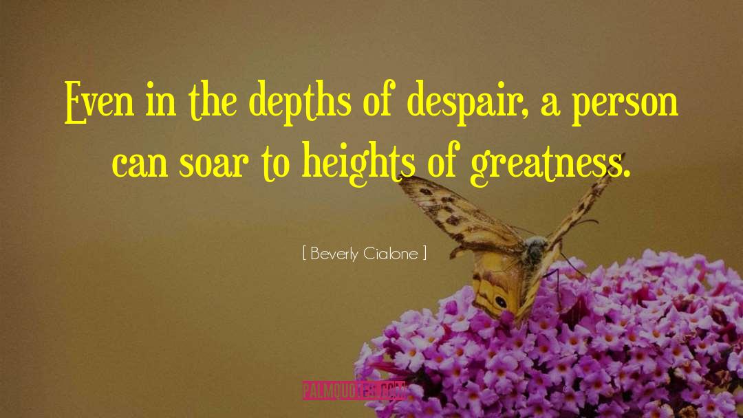 Depths Of Despair quotes by Beverly Cialone