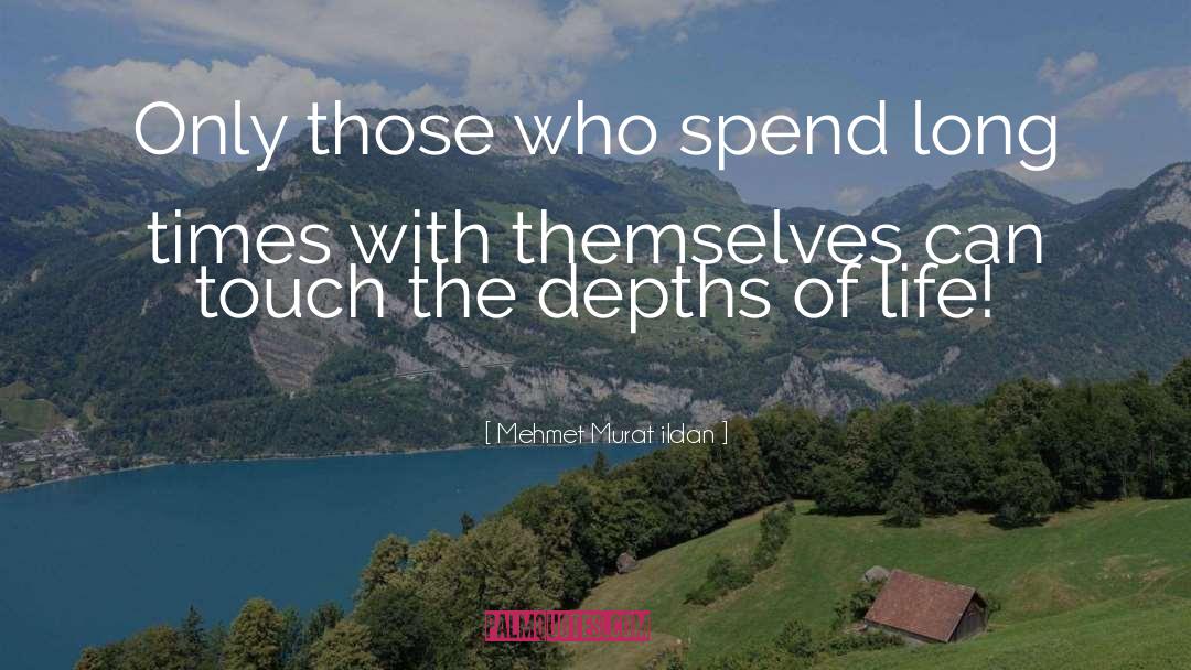 Depths Of Life quotes by Mehmet Murat Ildan