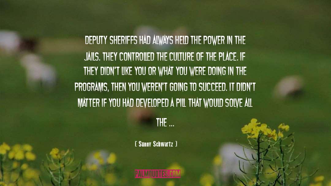 Deputy quotes by Sunny Schwartz