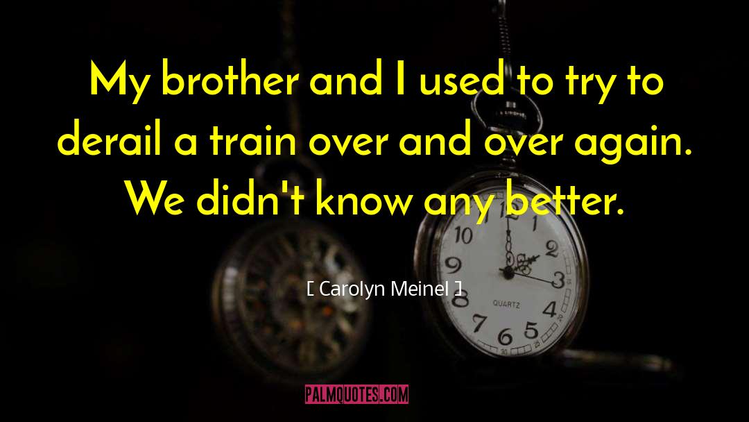 Derail quotes by Carolyn Meinel