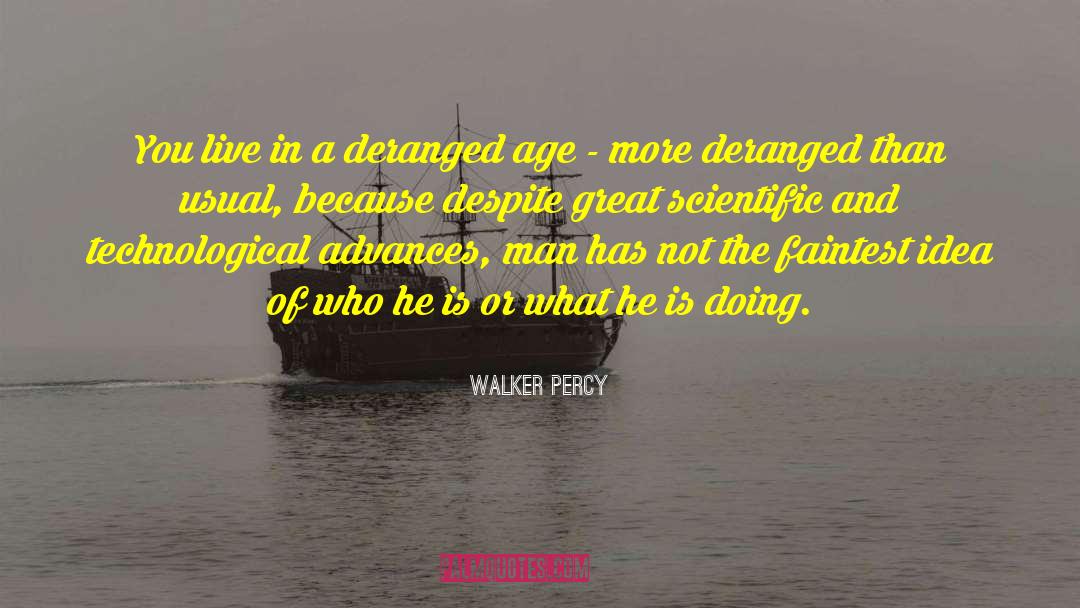 Deranging Or Deranged quotes by Walker Percy
