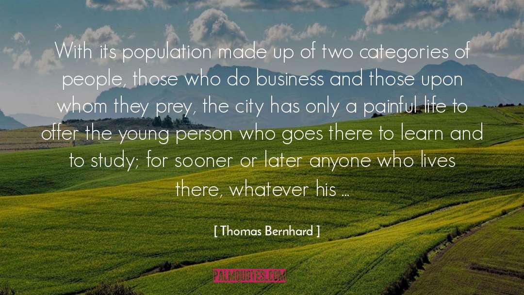Deranging Or Deranged quotes by Thomas Bernhard